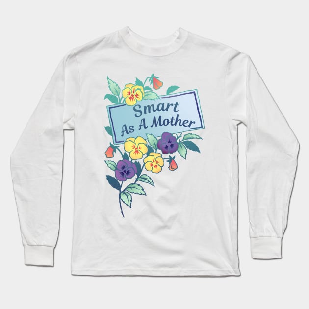 Smart As A Mother Long Sleeve T-Shirt by FabulouslyFeminist